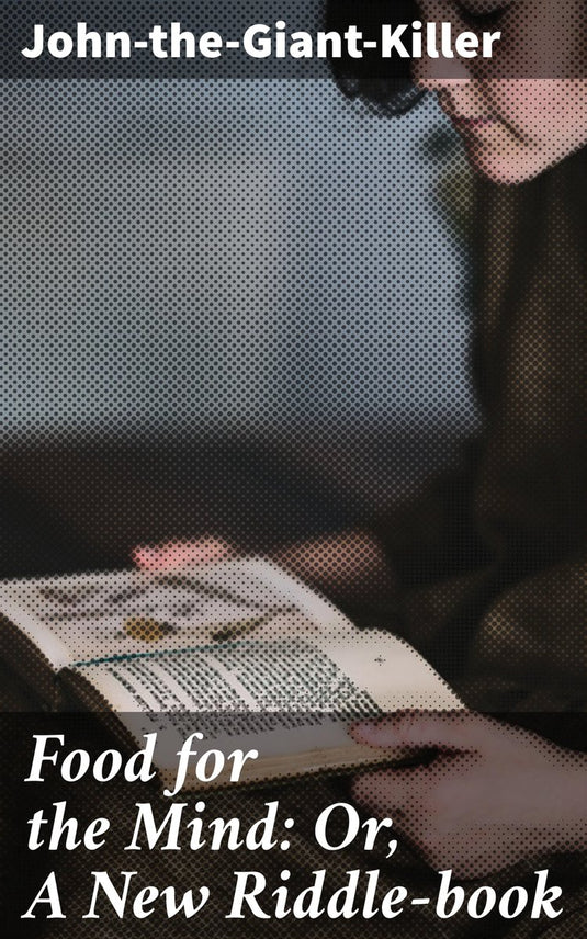 Food for the mind: or, a new riddle-book