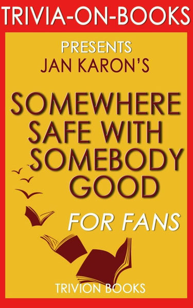 Somewhere safe with somebody good by jan karon (trivia-on-books)