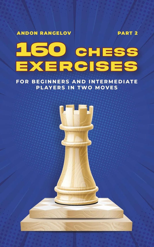 Tactics chess from first moves 2 - 160 chess exercises for beginners and intermediate players in two moves, part 2