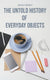 The untold history of everyday objects