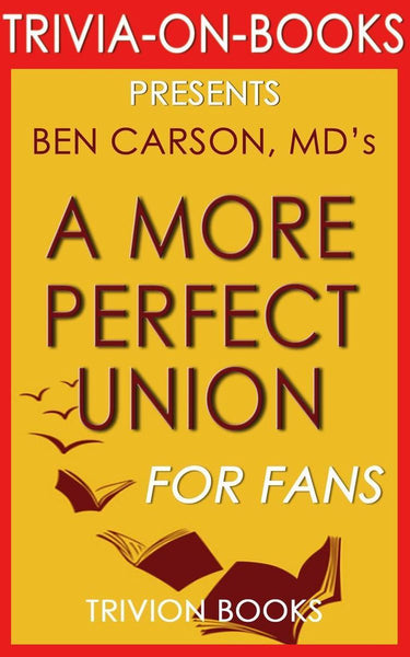 Union a more perfect : what we the people can do to reclaim our constitutional liberties by ben carson md (trivia-on-books)