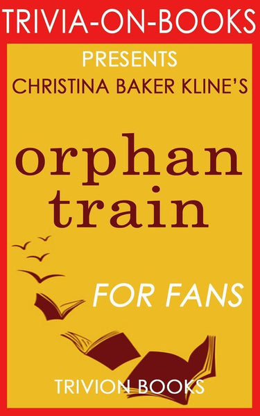 Orphan train: a novel by christina baker kline (trivia-on-books)