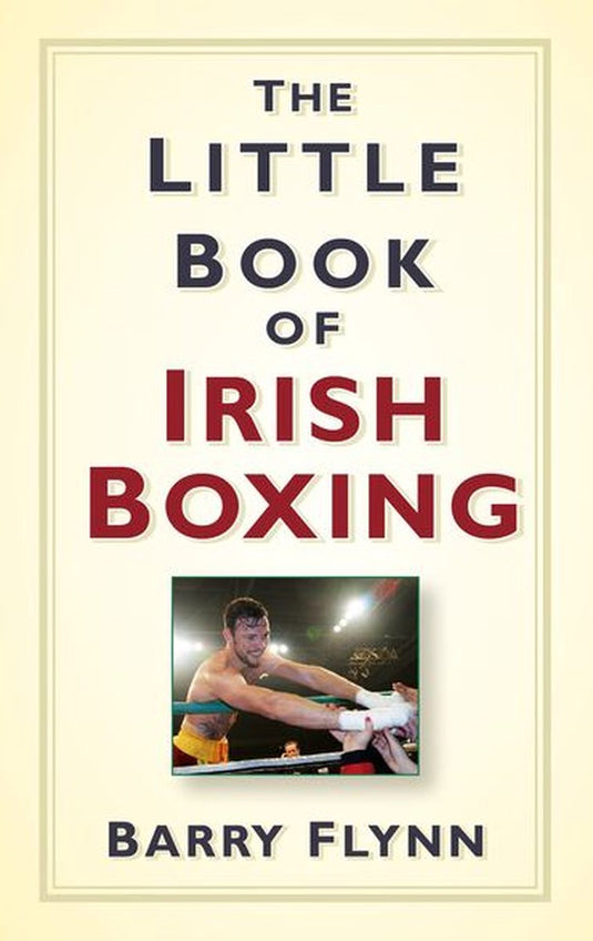 Little book of - the little book of irish boxing