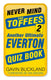 Never mind the toffees 2
