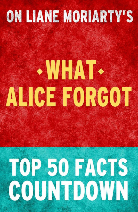 What alice forgot - top 50 facts countdown
