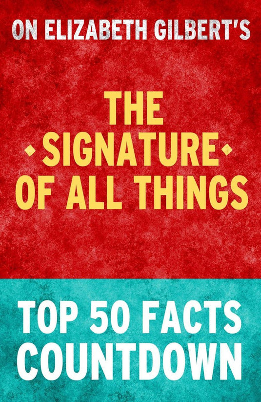 The signature of all things – top 50 facts countdown