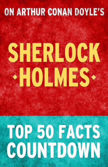 Sherlock holmes - top 50 facts countdown