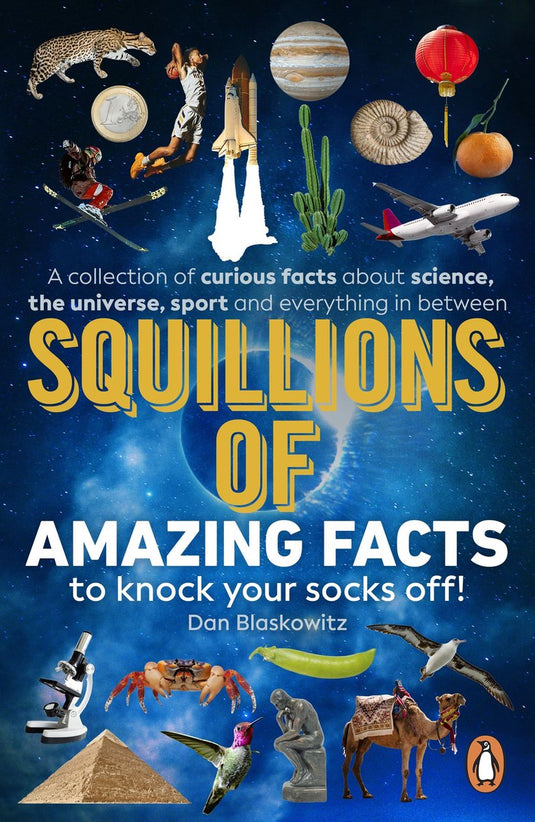 Squillions of amazing facts to knock your socks off!