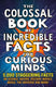 The colossal book of incredible facts for curious minds