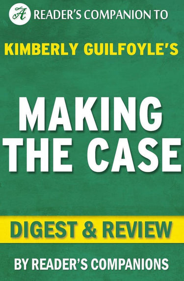 Making the case: how to be your own best advocate by kimberly guilfoyle digest review