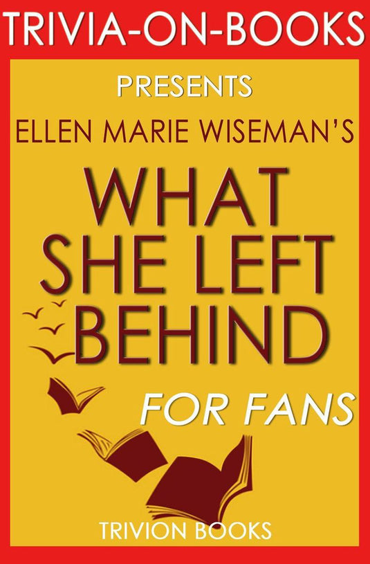 Trivia: what she left behind: by ellen marie wiseman (trivia-on-books)