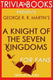 Trivia: a knight of the seven kingdoms: by george r. r. martin (trivia-on-books)