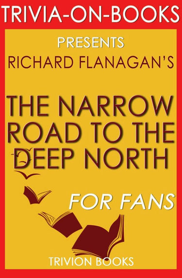 The narrow road to the deep north by richard flanagan (trivia-on-books)