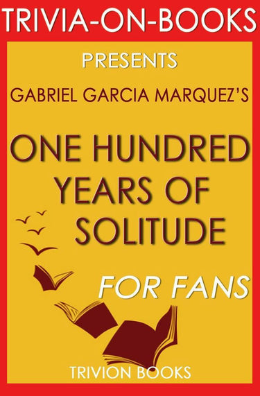 Trivia-on-books - one hundred years of solitude by gabriel garcia marquez (trivia-on-book)