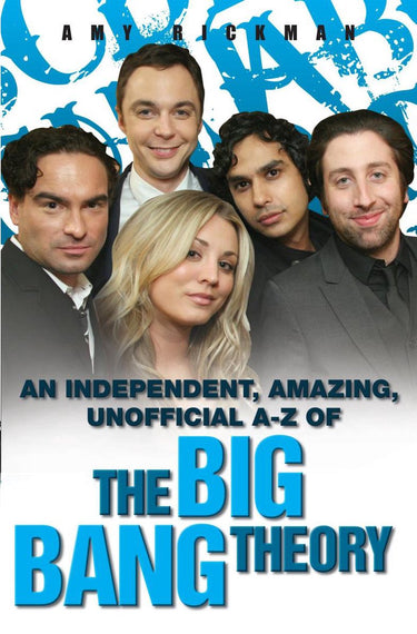 An independent, amazing, unofficial a-z of the big bang theory