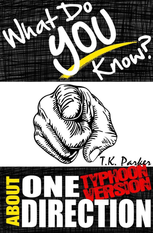 What do you know about one direction? (typhoon version) the unauthorized trivia quiz game book about one direction facts