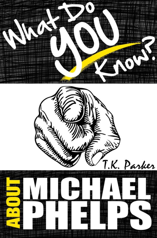 What do you know about michael phelps? the unauthorized trivia quiz game book about michael phelps facts
