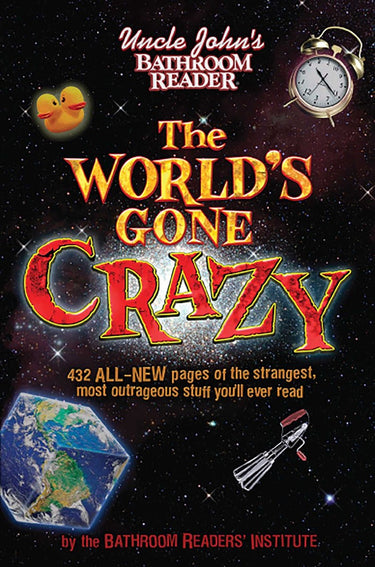 Uncle john's bathroom reader the world's gone crazy