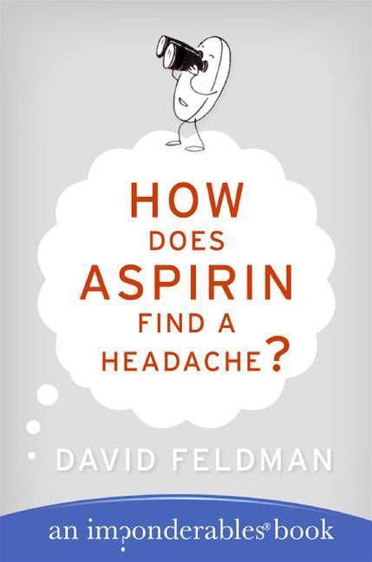 Imp onderables series 7 - how does aspirin find a headache?