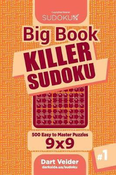 Big book killer sudoku- big book killer sudoku - 500 easy to master puzzles 9x9 (volume 1)