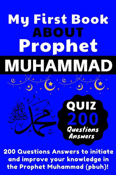 My first book about prophet muhammad - quizz 200 questions answers