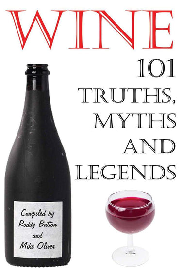 Wine - 101 truths, myths and legends