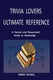 Trivia lovers ultimate reference