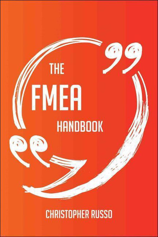 The fmea handbook - everything you need to know about fmea