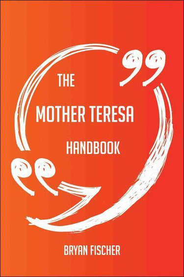 The mother teresa handbook - everything you need to know about mother teresa