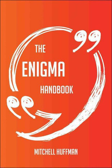 The enigma handbook - everything you need to know about enigma