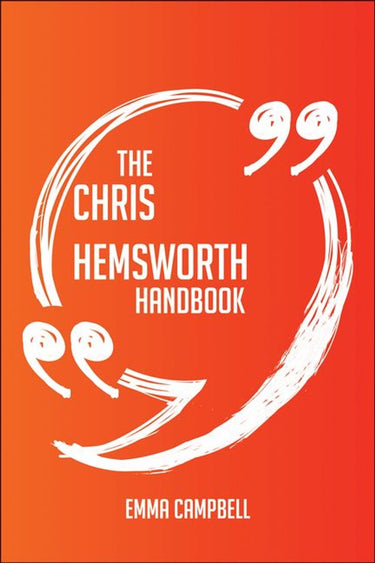 The chris hemsworth handbook - everything you need to know about chris hemsworth