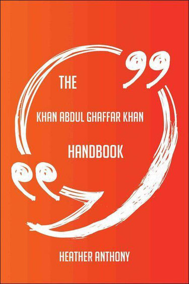 The khan abdul ghaffar khan handbook - everything you need to know about khan abdul ghaffar khan