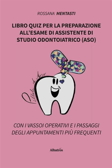 Libro quiz per la preparazione all’esame di assistente di studio odontoiatrico (aso)
