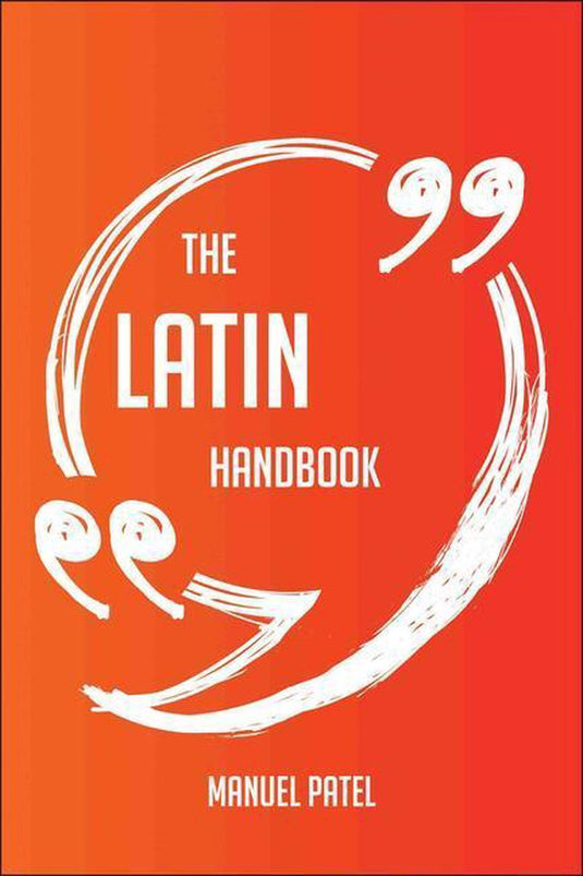 The latin handbook - everything you need to know about latin