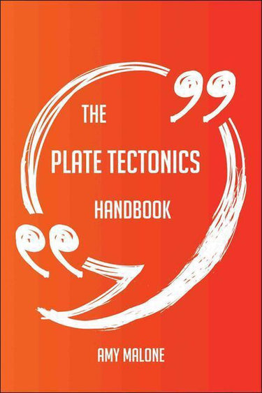 The plate tectonics handbook - everything you need to know about plate tectonics
