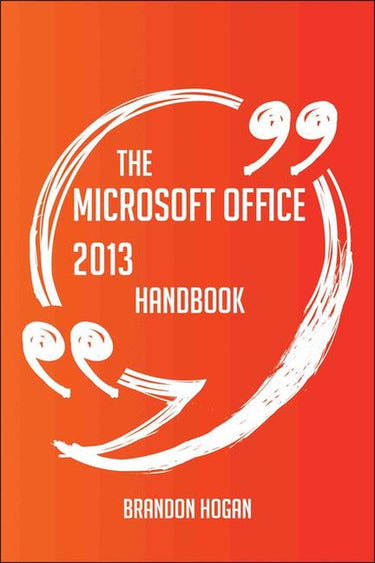 The microsoft office 2013 handbook - everything you need to know about microsoft office 2013