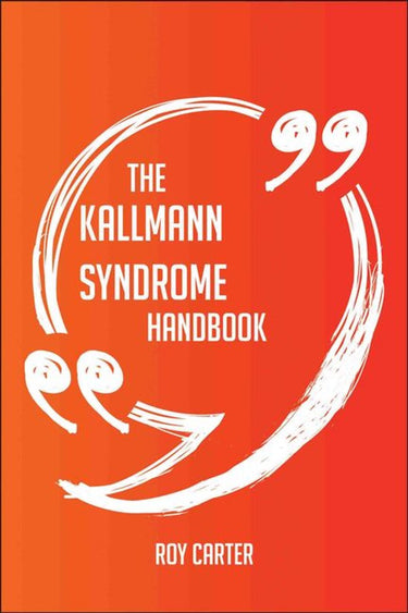 The kallmann syndrome handbook - everything you need to know about kallmann syndrome