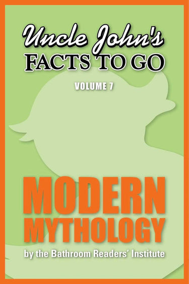 Uncle john's facts to go modern mythology