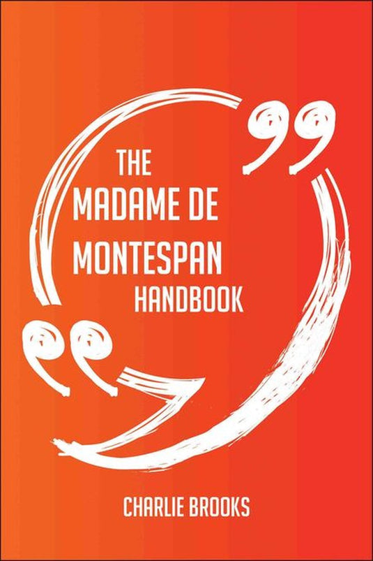 The madame de montespan handbook - everything you need to know about madame de montespan