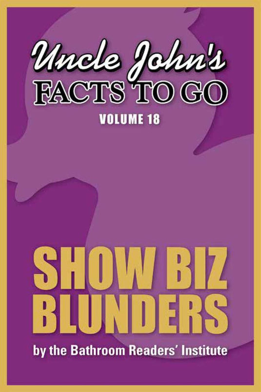 Facts to go - uncle john's facts to go show biz blunders