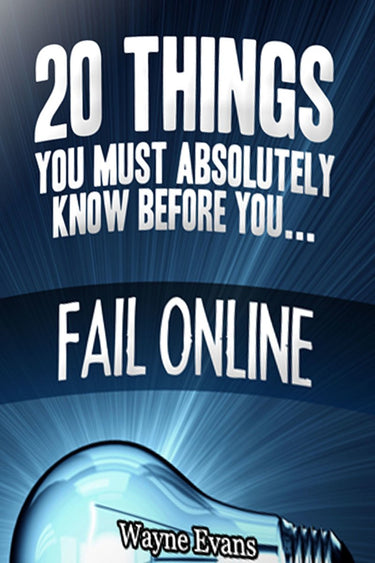 20 things you must absolutely know before you fail online