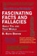 Fascinating facts and fallacies about you and your world