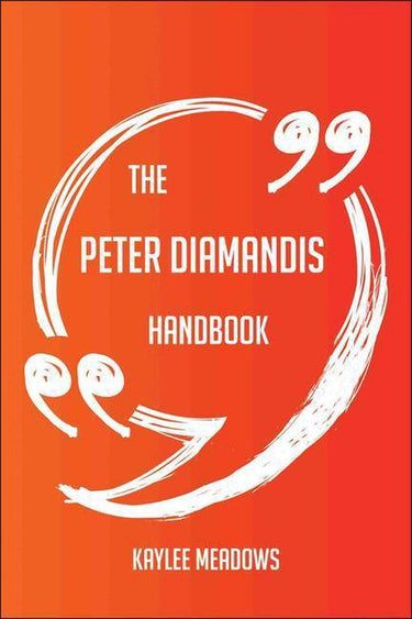 The peter diamandis handbook - everything you need to know about peter diamandis
