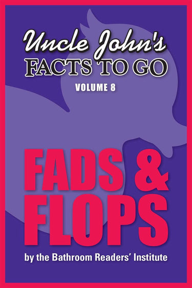 Uncle john's facts to go fads flops