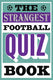 The strangest football quiz book