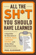 All the sh*t you should have learned