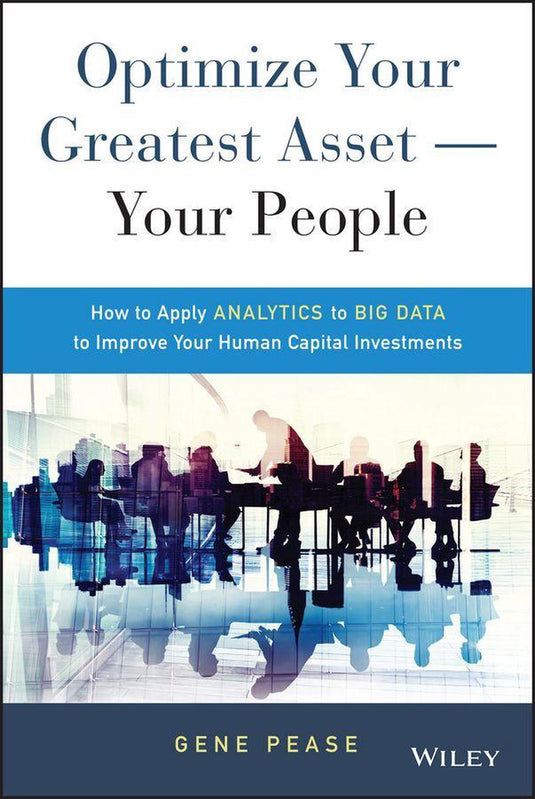 Optimize your greatest asset -- your people