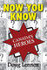 Now you know canada's heroes