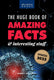 Amazing fact books 1 - the huge book of amazing facts and interesting stuff 2022