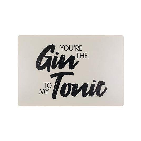 Out of the blue tekstbord you're the gin to my tonic